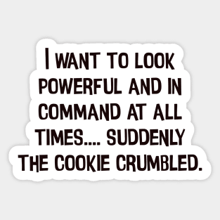 I'm powerful and in command but cookie!! - Chris Evert Sticker